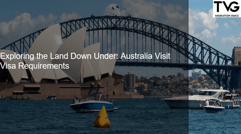 Exploring the Land Down Under: Australia Visit Visa Requirements