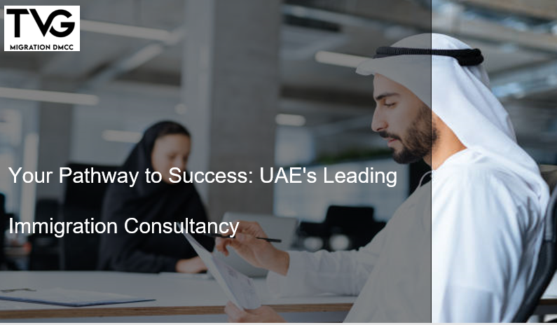 Your Pathway to Success: UAE’s Leading Immigration Consultancy