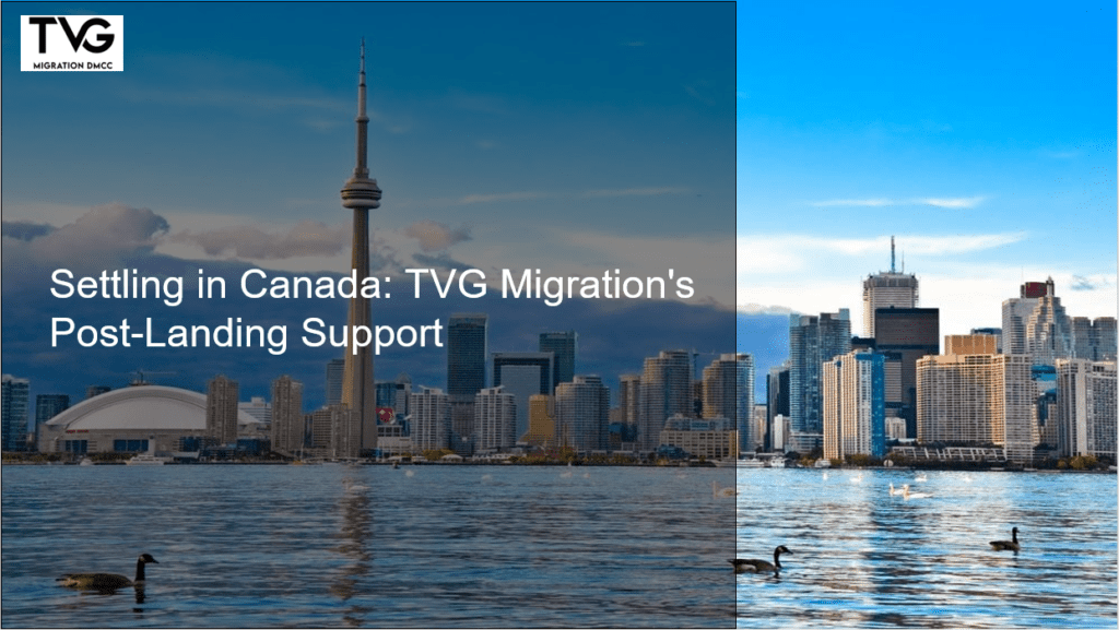 Canada immigration TVG Migration’s Post-Landing Support