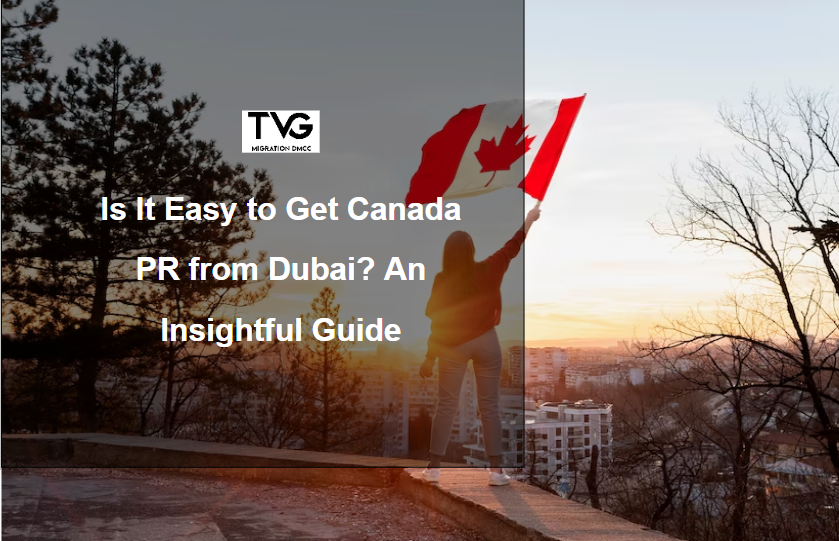 Is It Easy to Get Canada PR from Dubai? An Insightful Guide