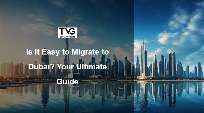 Is It Easy to Migrate to Dubai?