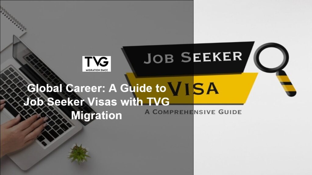 Global Career A Guide to Job Seeker Visas with TVG Migration