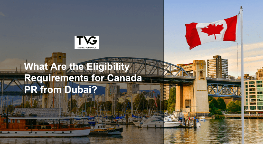 What Are the Eligibility Requirements for Canada PR from Dubai?