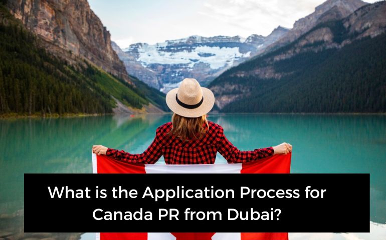 What is the Application Process for Canada PR from Dubai
