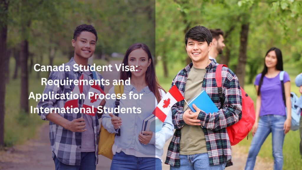 Canada Student Visa Requirements and Application Process for International Students