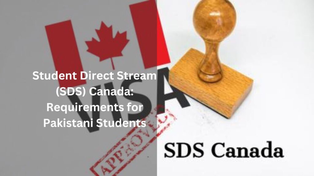 Student Direct Stream (SDS) Canada: Requirements for Pakistani Students